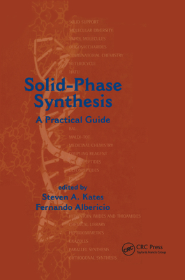 Solid-Phase Synthesis: A Practical Guide - Albericio, Fernando (Editor)