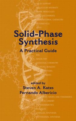Solid-Phase Synthesis: A Practical Guide - Albericio, Fernando (Editor)