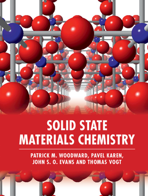 Solid State Materials Chemistry - Woodward, Patrick M., and Karen, Pavel, and Evans, John S. O.
