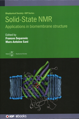 Solid-State NMR: Applications in biomembrane structure - Separovic, Frances (Editor), and Sani, Marc-Antoine (Editor), and Dufourc, Erick, Professor (Contributions by)