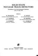 Solid State Nuclear Track Detectors: Proceedings of the 10th International Conference, Lyon, 2-6 July 1979 - Francois, Henri