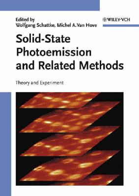 Solid-State Photoemission and Related Methods: Theory and Experiment - Schattke, Wolfgang (Editor), and Van Hove, Michel A (Editor)