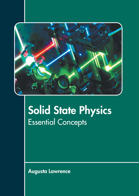 Solid State Physics: Essential Concepts - Lawrence, Augusta (Editor)