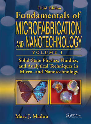 Solid-State Physics, Fluidics, and Analytical Techniques in Micro- And Nanotechnology - Madou, Marc J