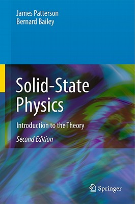 Solid-State Physics: Introduction to the Theory - Patterson, James, and Bailey, Bernard