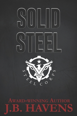 Solid Steel: A Steel Corps Novella - Miconi, Connie (Editor), and Havens, J B