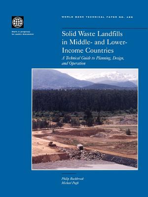 Solid Waste Landfills in Middle- and Lower-Income Countries: A Technical Guide to Planning, Design, and Operation - Pugh, Michael, and Rushbrook, Philip