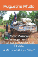 Solid Waste Management in Nairobi?s Residential Areas: : A Mirror of African Cities?