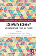 Solidarity Economy: Alternative Spaces, Power and Politics