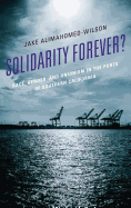 Solidarity Forever?: Race, Gender, and Unionism in the Ports of Southern California