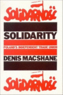 Solidarity: Poland's Independent Trade Union - MacShane, Denis
