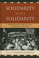 Solidarity with Solidarity: Western European Trade Unions and the Polish Crisis, 1980-1982