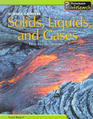 Solids, Liquids, and Gases: From Ice Cubes to Bubbles - Ballard, Carol, Dr.