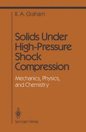Solids Under High-Pressure Shock Compression: Mechanics, Physics, and Chemistry
