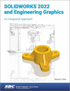 SOLIDWORKS 2022 and Engineering Graphics: An Integrated Approach