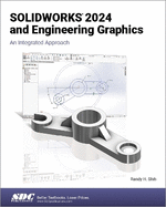 SOLIDWORKS 2024 and Engineering Graphics: An Integrated Approach
