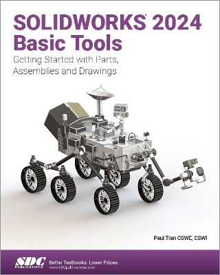 SOLIDWORKS 2024 Basic Tools: Getting Started with Parts, Assemblies and Drawings - Tran, Paul