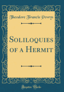 Soliloquies of a Hermit (Classic Reprint)