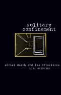 Solitary Confinement: Social Death and Its Afterlives