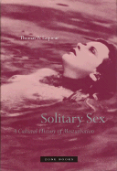 Solitary Sex: A Cultural History of Masturbation