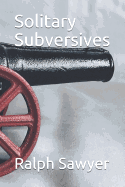 Solitary Subversives