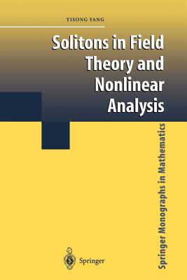 Solitons in Field Theory and Nonlinear Analysis - Yang, Yisong