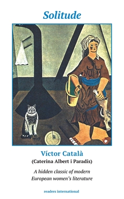 Solitude: A Novel of Catalonia - Albert Catal, Caterina Vctor, and Rosenthal, David H (Translated by)