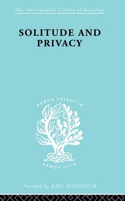 Solitude and Privacy: A Study of Social Isolation, its Causes and Therapy - Halmos, Paul