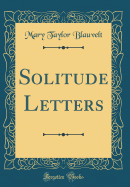 Solitude Letters (Classic Reprint)