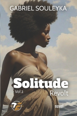 Solitude revolt: vol 2 - Editions, Tioleja (Editor), and Souleyka, Gabriel