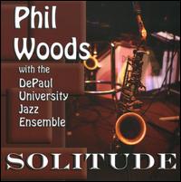 Solitude - Phil Woods/Depaul University Jazz Ensemble