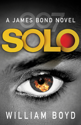 Solo: A James Bond Novel - Boyd, William