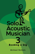 Solo Acoustic Musician 3: Booking a Gig