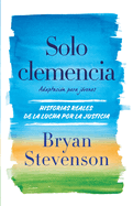 Solo Clemencia (Adaptaci?n Para J?venes) / Just Mercy (Adapted for Young Adults)