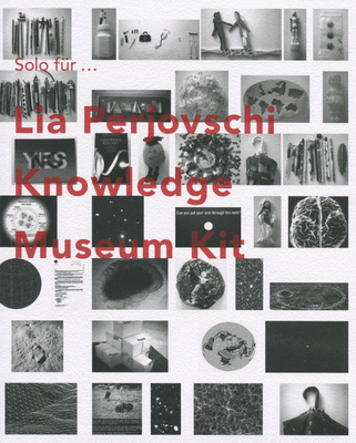 Solo Fur Lia Perjovschi: Knowledge Museum Kit - Perjovschi, Lia, and Nollert, Angelika, Dr. (Text by), and Barsch, Barbara (Preface by)