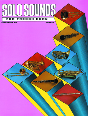 Solo Sounds for French Horn, Vol 1: Levels 3-5 Solo Book - Lamb, Jack (Editor)