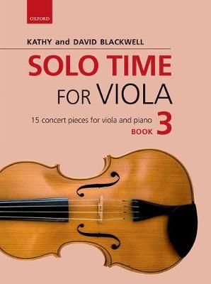 Solo Time for Viola Book 3: 15 concert pieces for viola and piano - Blackwell, Kathy (Composer), and Blackwell, David (Composer)