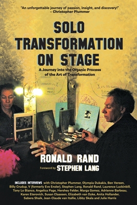 Solo Transformation on Stage: A Journey into the Organic Process of the Art of Transformation - Rand, Ronald