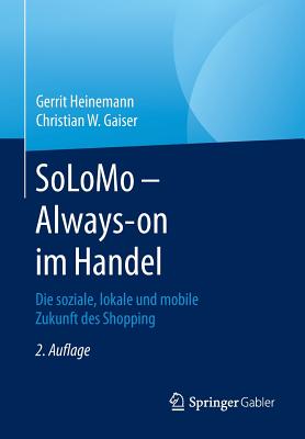 Solomo - Always-On Im Handel: Die Soziale, Lokale Und Mobile Zukunft Des Shopping - Heinemann, Gerrit