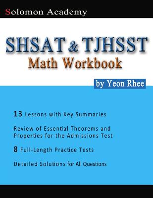 Solomon Academy's SHSAT & TJHSST Math Workbook: Thomas Jefferson High School for Science and Technology & New York City SHSAT Math Workbook - Rhee, Yeon