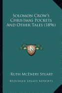 Solomon Crow's Christmas Pockets And Other Tales (1896) - Stuart, Ruth McEnery