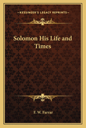 Solomon His Life and Times