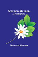 Solomon Maimon: An Autobiography.