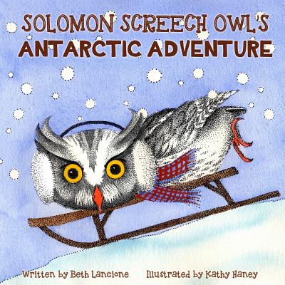 Solomon Screech Owl's Antarctic Adventure - Lancione, Beth