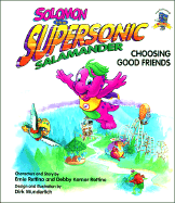 Solomon the Supersonic Salamander: Choosing Good Friends - Rettino, Ernie, and Kerner Rettino, Debbie, and Retino, Ernie