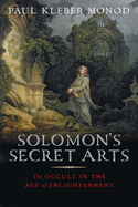 Solomon's Secret Arts: The Occult in the Age of Enlightenment