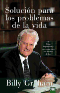 Solucion Para Los Problemas de La Vida: Guia, Inspiracion y Esperanza Para Los Desafios de La Vida