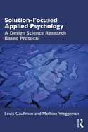 Solution-Focused Applied Psychology: A Design Science Research Based Protocol