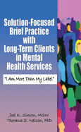 Solution-Focused Brief Practice with Long-Term Clients in Mental Health Services: "I Am More Than My Label"