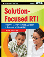 Solution-Focused Rti: A Positive and Personalized Approach to Response to Intervention